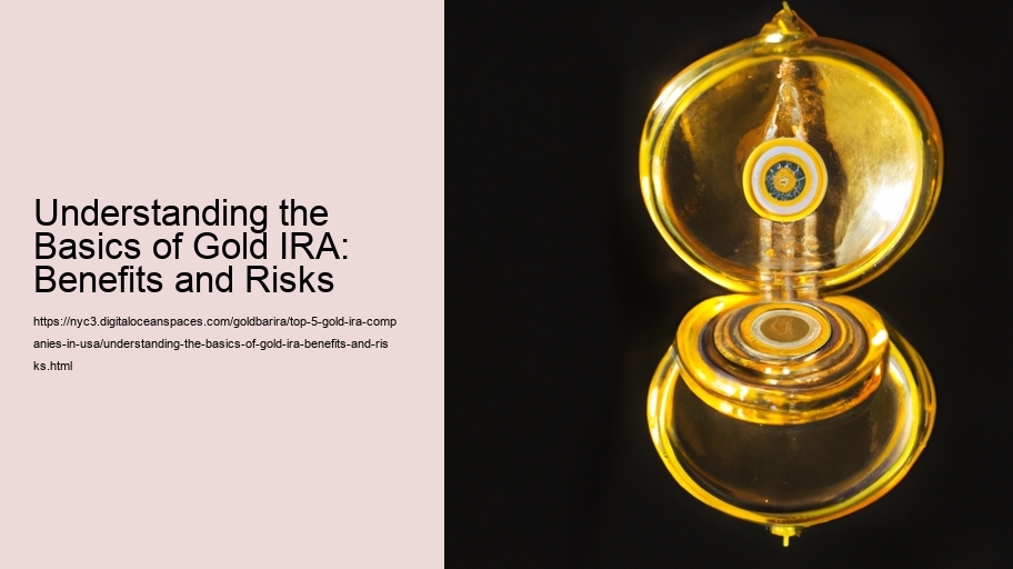 Understanding the Basics of Gold IRA: Benefits and Risks