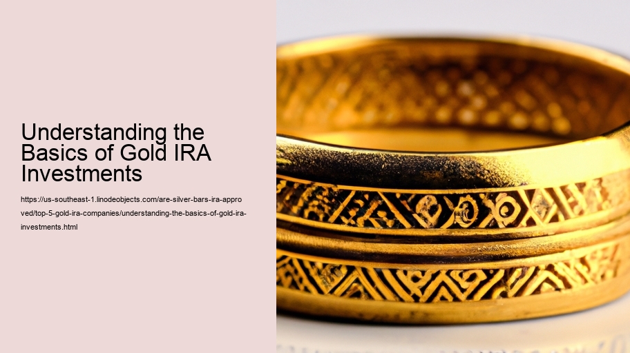 Understanding the Basics of Gold IRA Investments