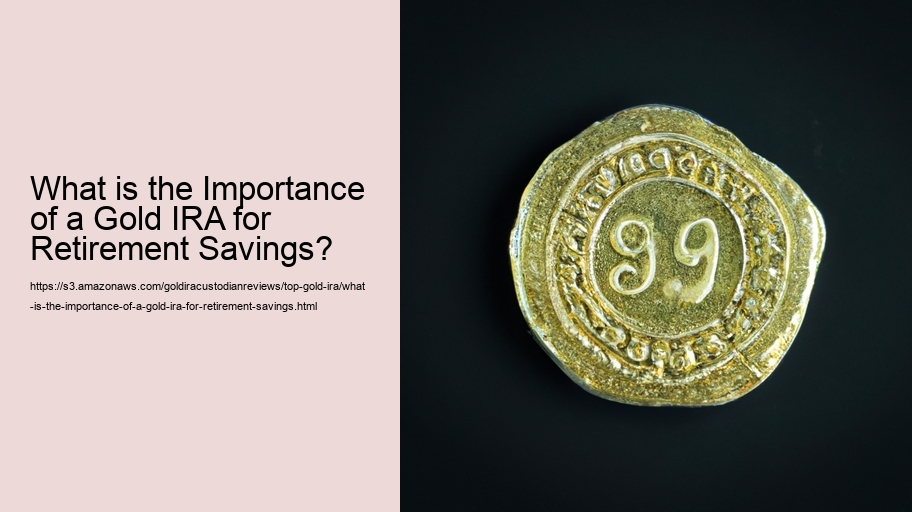What is the Importance of a Gold IRA for Retirement Savings?